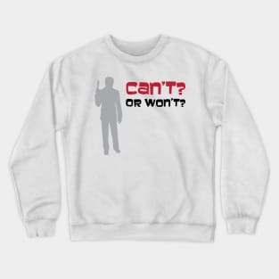 Can't or Won't Crewneck Sweatshirt